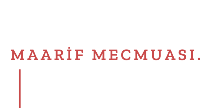 MAARİF MECMUASI – DERGİMİZİN İLK SAYISI YAYINDA