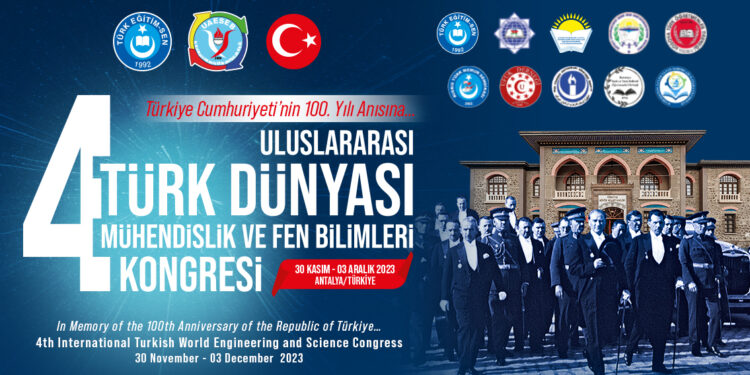 4.ULUSLARARASI TÜRK DÜNYASI MÜHENDİSLİK VE FEN BİLİMLERİ KONGRESİ’NE ÖZET GÖNDERME SÜRESİ 15 TEMMUZ 2023 TARİHİNE KADAR UZATILMIŞTIR.
